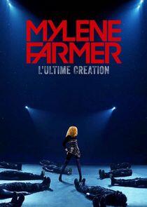 Mylène Farmer, l'Ultime Création Mylène Farmer, l'Ultime Création