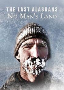 The Last Alaskans: No Man's Land The Last Alaskans: No Man's Land
