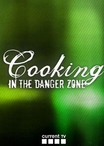 Cooking in the Danger Zone Cooking in the Danger Zone
