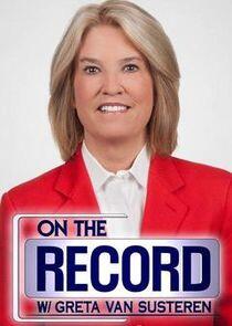 On the Record with Greta Van Susteren On the Record with Greta Van Susteren