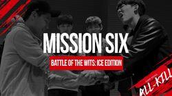 Mission 6 - Battle of the Wits: Ice Edition! Mission 6 - Battle of the Wits: Ice Edition!
