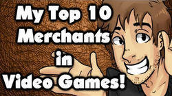 My Top 10 Merchants in Video Games! My Top 10 Merchants in Video Games!