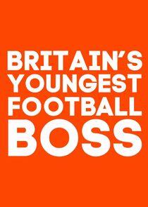 Britain's Youngest Football Boss Britain's Youngest Football Boss