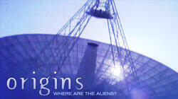Origins (3): Where Are the Aliens? Origins (3): Where Are the Aliens?