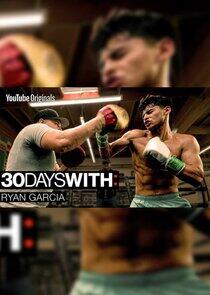 30 Days With: Ryan Garcia 30 Days With: Ryan Garcia