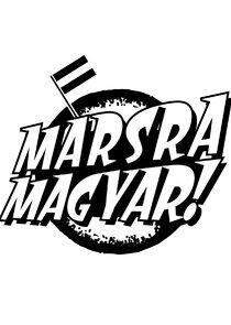 Marsra Magyar! Marsra Magyar!