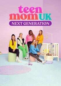 Teen Mom UK: Next Generation Teen Mom UK: Next Generation