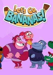 Let's Go, Bananas! Let's Go, Bananas!