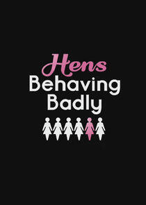 Hens Behaving Badly Hens Behaving Badly