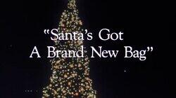 'Santa's Got a Brand New Bag' 'Santa's Got a Brand New Bag'