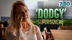'Dodgy' Super Scheme 'Dodgy' Super Scheme