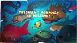 President Porpoise is Missing! President Porpoise is Missing!
