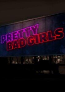 Pretty Bad Girls Pretty Bad Girls