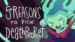 5 REASONS TO PICK DEATH PROPHET 5 REASONS TO PICK DEATH PROPHET