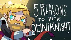 5 REASONS TO PICK OMNIKNIGHT 5 REASONS TO PICK OMNIKNIGHT