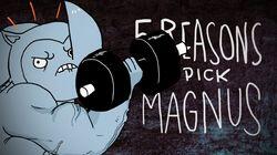 5 REASONS TO PICK MAGNUS 5 REASONS TO PICK MAGNUS