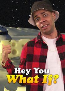 Hey You What If? Hey You What If?