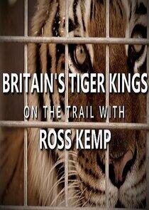 Britain's Tiger Kings - On the Trail with Ross Kemp Britain's Tiger Kings - On the Trail with Ross Kemp