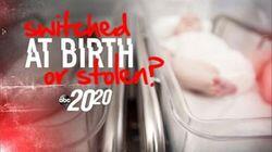 Switched at Birth, or Stolen? Switched at Birth, or Stolen?