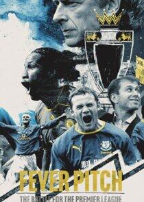 Fever Pitch: The Battle for the Premier League Fever Pitch: The Battle for the Premier League