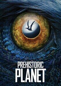 Prehistoric Planet - Season 1 Prehistoric Planet - Season 1