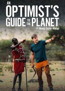 An Optimist's Guide to the Planet with Nikolaj Coster-Waldau - Season 1 An Optimist's Guide to the Planet with Nikolaj Coster-Waldau - Season 1