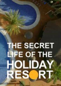 The Secret Life of the Holiday Resort The Secret Life of the Holiday Resort