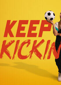 Keep Kickin' Keep Kickin'
