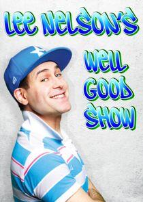 Lee Nelson's Well Good Show Lee Nelson's Well Good Show