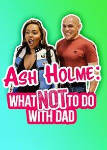 Ash Holme: What Not To Do With Dad Ash Holme: What Not To Do With Dad