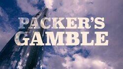 Packer's Gamble Packer's Gamble