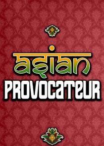 Asian Provocateur - Season 1 Asian Provocateur - Season 1