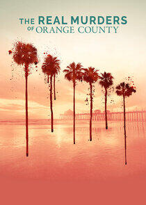 The Real Murders of Orange County The Real Murders of Orange County