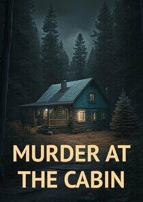 Murder at the Cabin Murder at the Cabin