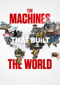 Machines That Built the World Machines That Built the World