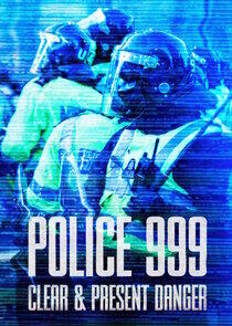 Police 999: Clear & Present Danger Police 999: Clear & Present Danger