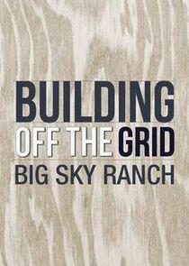 Building Off the Grid: Big Sky Ranch