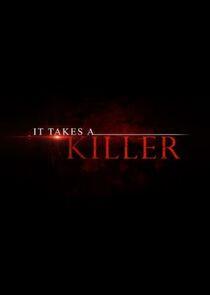 It Takes a Killer It Takes a Killer