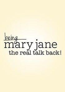 Being Mary Jane: The Real Talk Back! Being Mary Jane: The Real Talk Back!