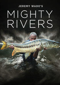 Jeremy Wade's Mighty Rivers Jeremy Wade's Mighty Rivers