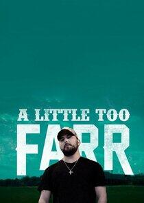 A Little Too Farr A Little Too Farr
