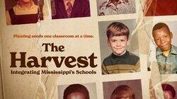 The Harvest: Integrating Mississippi's Schools The Harvest: Integrating Mississippi's Schools