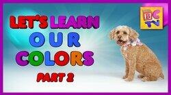 Learn Colors for Kids Part 2 Learn Colors for Kids Part 2