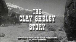 The Clay Shelby Story The Clay Shelby Story