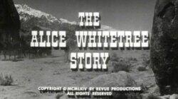 The Alice Whitetree Story The Alice Whitetree Story