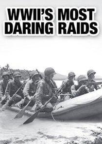 WWII's Most Daring Raids WWII's Most Daring Raids